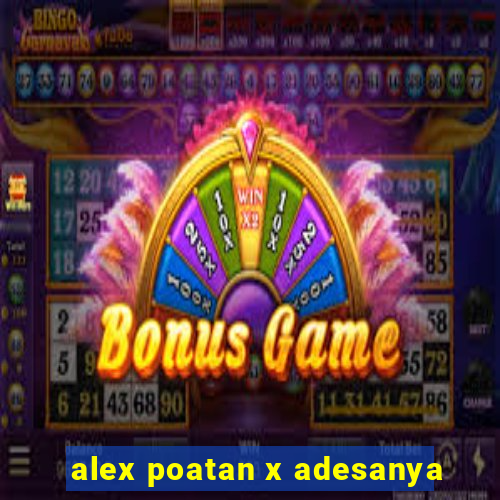 alex poatan x adesanya